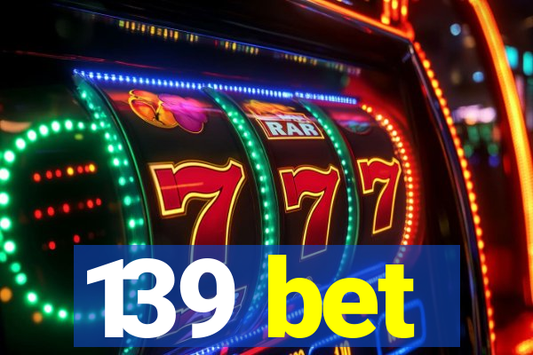 139 bet